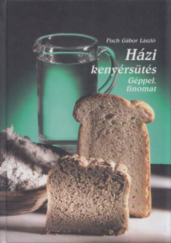Fisch Gábor László: házi kenyérsütés