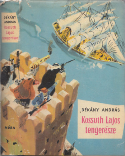 Dékány András: Kossuth Lajos tengerésze (Kalandos regény)