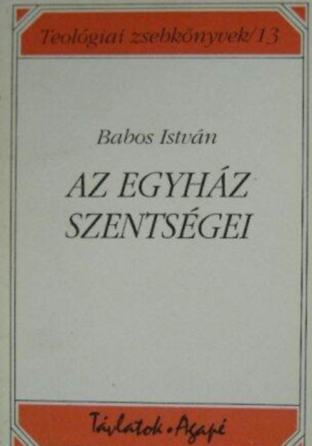 Babos István: Az Egyház szentségei