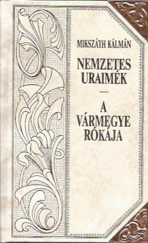 : Nemzetes uraimék - A vármegye rókája (Mikszáth-sorozat 2.)