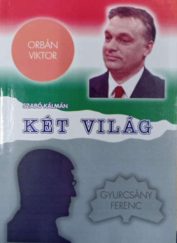 Szabó Kálmán: Két világ ( Orbán Viktor és Gyurcsány Ferenc )