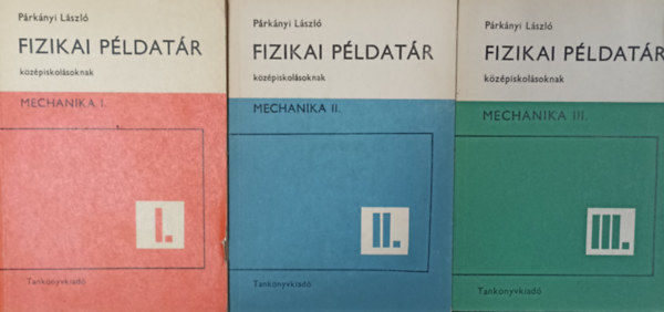 Párkányi László: Fizikai példatár középiskolásoknak - Mechanika I-III