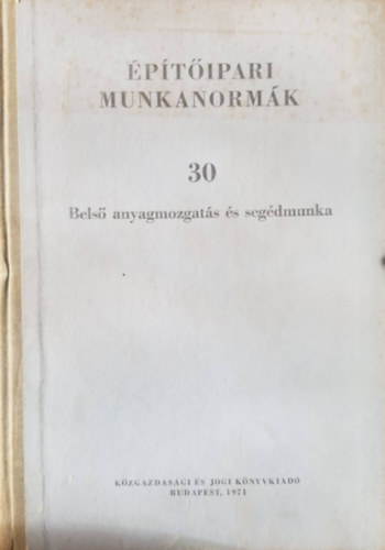 Kenoszt István: Építőipari munkanormák 30 - Belső anyagmozgatás és segédmunka.