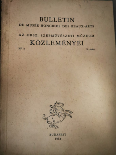 : Bulletin du Musée Hongrois des Beaux-Arts (No.5)- A Orsz. Szépművészeti Múzeum közleményei