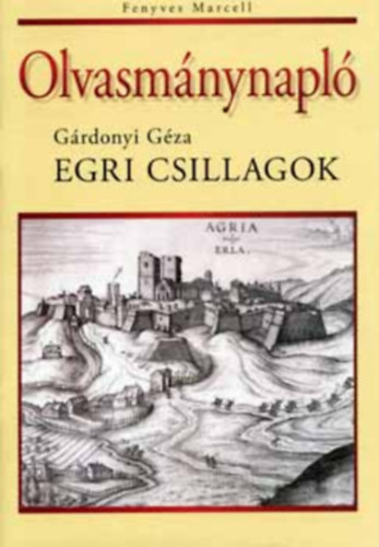 Fenyves Marcell: Olvasmánynapló - Egri csillagok