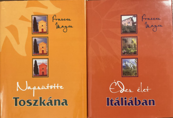 Frances Mayes: Napsütötte Toszkána + Édes élet Itáliában