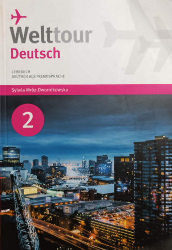 Sylwia Mróz-Dwornikowska: Welttour Deutsch Lehrbuch Deutsch als Fremdsprache 2