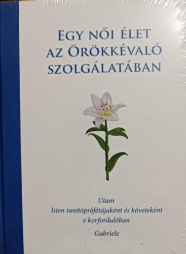 : Egy női élet az örökkévaló szolgálatában