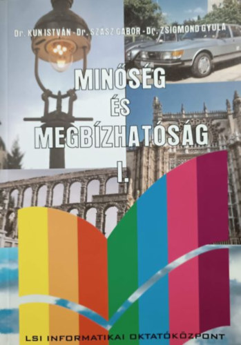 Dr.Kun István,Dr.Szász Gábor,Dr.Zsigmond Gyula: Minőség és megbízhatóság I. Minőségbiztosítás