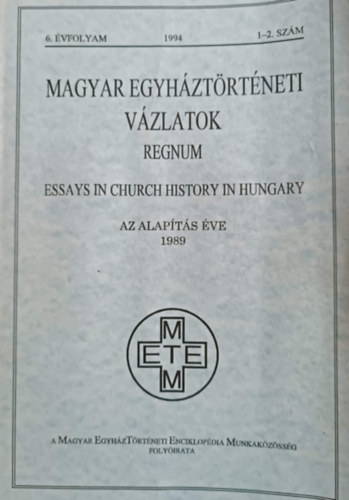 : Magyar egyháztörténeti vázlatok 1994/1-2. szám