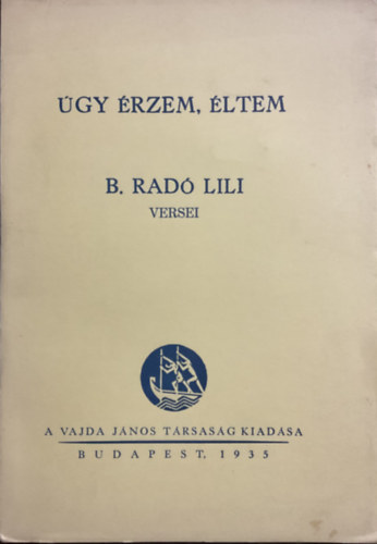 B. Radó Lili: Úgy érzem, éltem