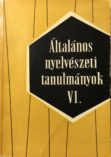 Károly Sándor (szerk.); Telegdi Zsigmond (szerk.): Általános nyelvészeti tanulmányok VI. - Előkészítő dolgozatok...