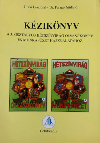 Burai Lászlóné; Faragó Attiláné: Kézikönyv a 3. osztályos Hétszínvirág olvasókönyv és munkafüzet használatához