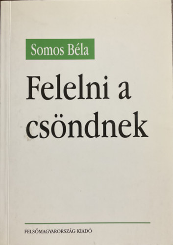 Somos Béla: Felelni a csöndnek