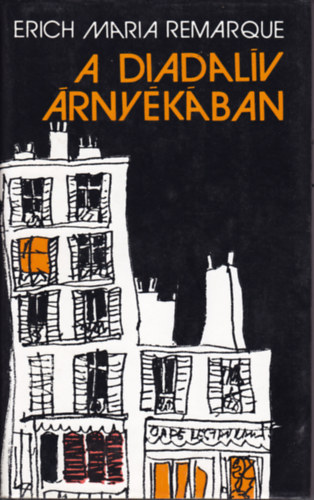 Erich Maria Remarque: A Diadalív árnyékában