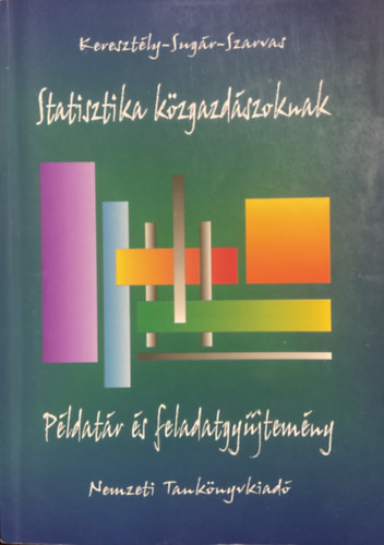 Szarvas; Sugár András; Keresztély Tibor: Statisztika közgazdászoknak - Példatár és feladatgyűjtemény