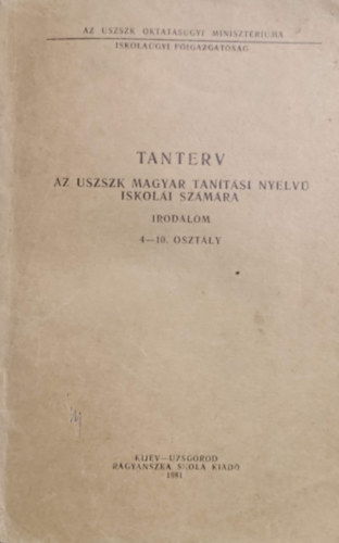 : Tanterv - Az USZSZK magyar tanítási nyelvű iskolái számára (Irodalom 4-10. osztály)