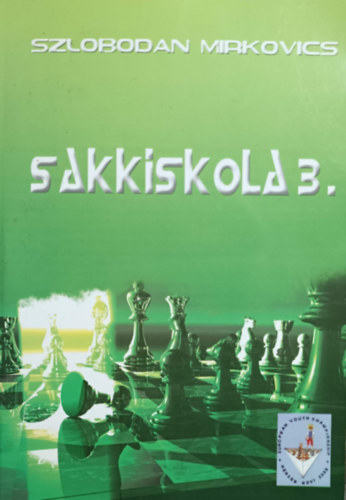 Szlobodan Mirkovics: Sakkiskola 3.