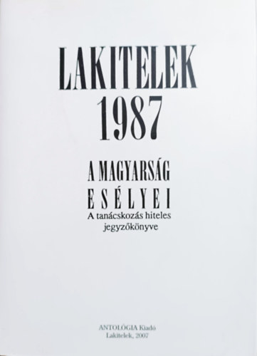 : Lakitelek 1987 - A magyarság esélyei (A tanácskozás hiteles jegyzőkönyve)