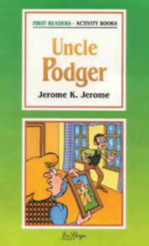 Jerome K. Jerome: UNCLE PODGER /FIRST READERS/