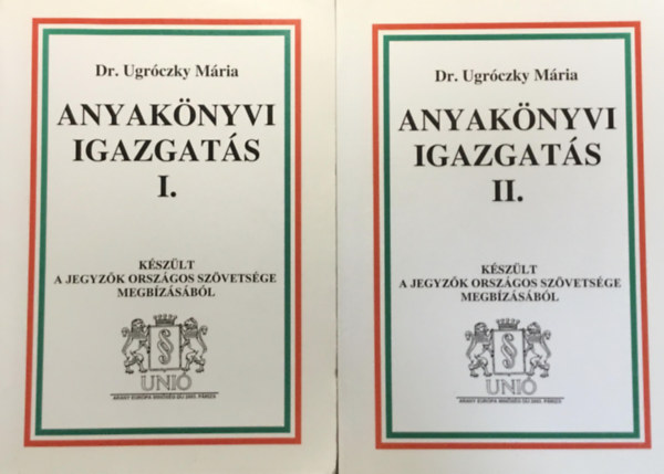 Dr. Ugróczky Mária: Anyakönyvi igazgatás I.-II.