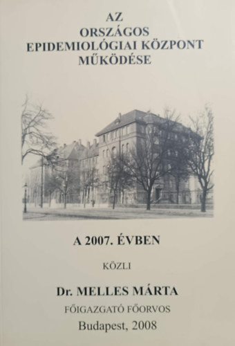 Dr. Melles Márta: Az Országos Epidemiológiai Központ működése a 2007. évben