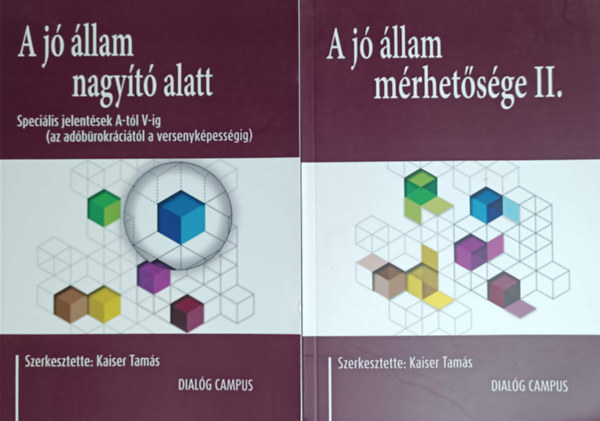 Szerk.: Kaiser Tamás: A jó állam nagyító alatt - Speciális jelentések A-tól V-ig + A jó állam mérhetősége II. (2 kötet)