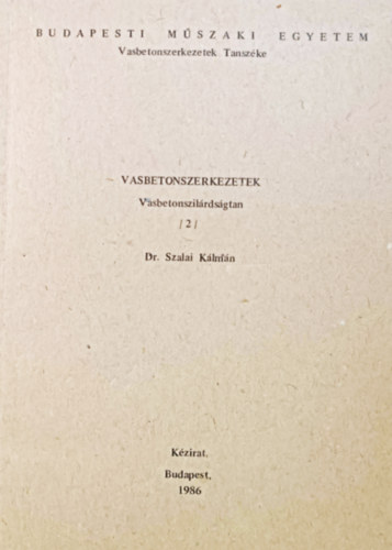 Dr. Szalai Kálmán: Vasbetonszerkezetek - Vasbetonszilárdságtan 2.