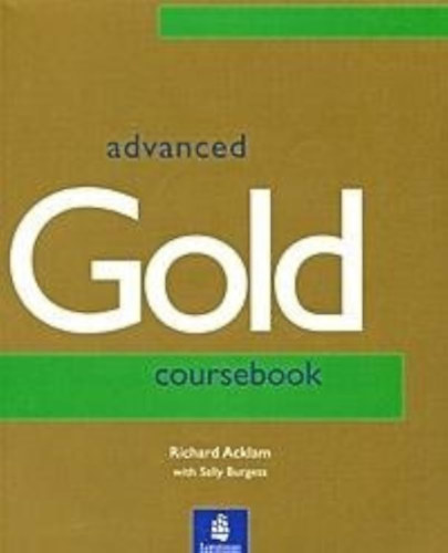 Richard Acklam - Sally Burgess: Advanced Gold: Coursebook