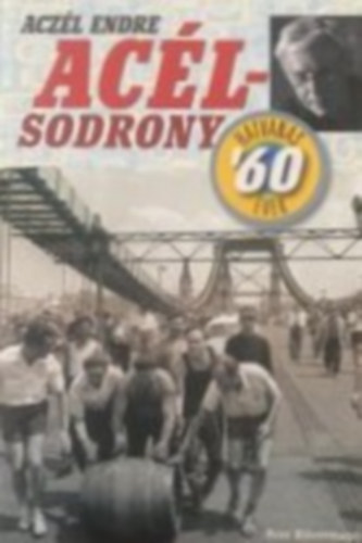 Aczél Endre: Acélsodrony '60 hatvanas évek