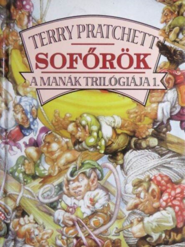 Terry Pratchett: Sofőrök A MANÁK TRILÓGIÁJA 1.