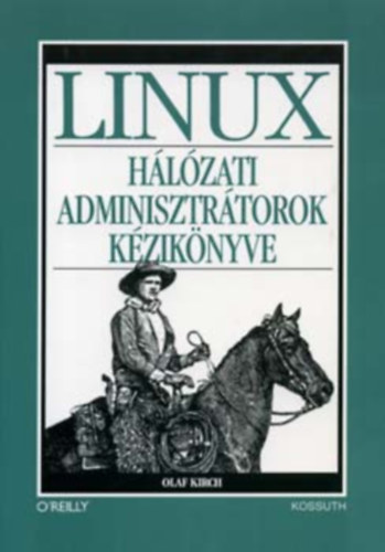 Bautts; Dawson; Gregor N. Purdy: LINUX - Hálózati adminisztrátorok kézikönyve (Infrastruktúra, szol...)