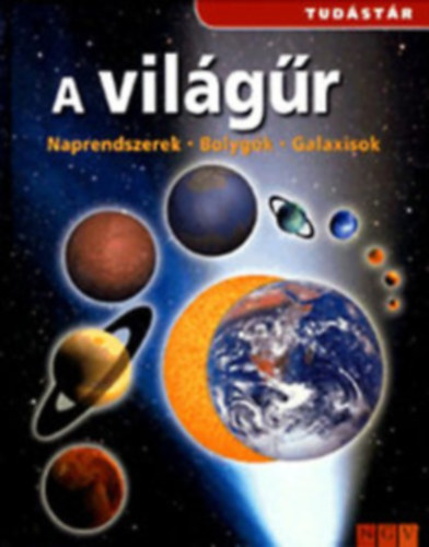ismeretlen: A világűr (Naprendszerek, Bolygók, Galaxisok)