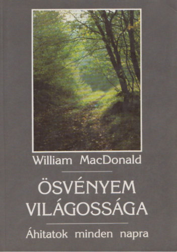 William MacDonald, Szerk.: Vohmann Péter: Ösvényem világossága - ÁHITATOK MINDEN NAPRA