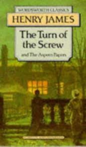 Henry James: The Turn of the Screw and The Aspern Papers