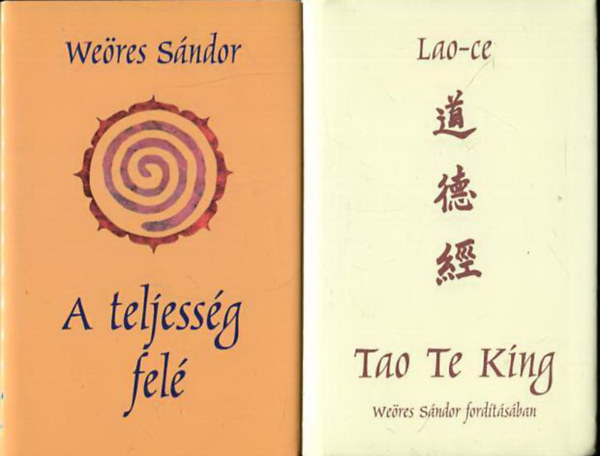 Weöres Sándor, Lao-ce: A teljesség felé + Tao Te King (Az Út és Erény könyve)