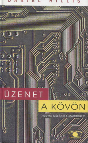 Daniel Hillis: Üzenet a kövön - Hogyan működik a számítógép?