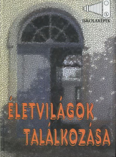 Perjés István, Kovács Zoltán: Életvilágok találkozása - Az iskola külső és belső világának interdiszciplináris vizsgálata