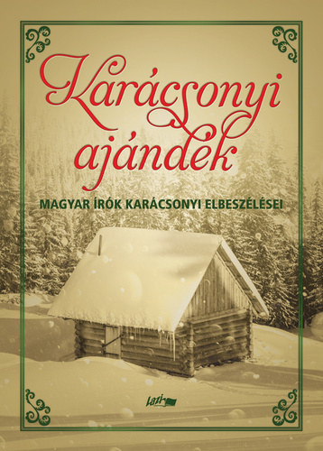 : Karácsonyi ajándék - Magyar írók karácsonyi elbeszélései