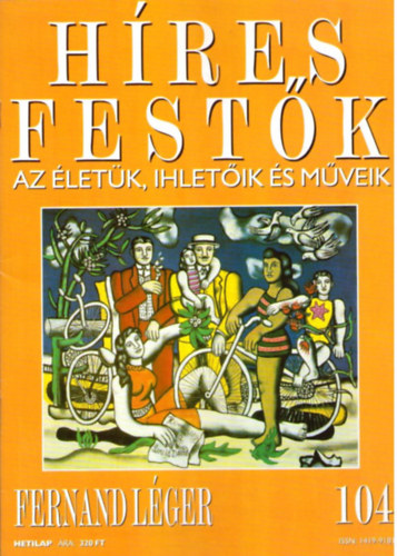 : Híres festők - Az életük, ihletőik és műveik 104. Fernand Léger