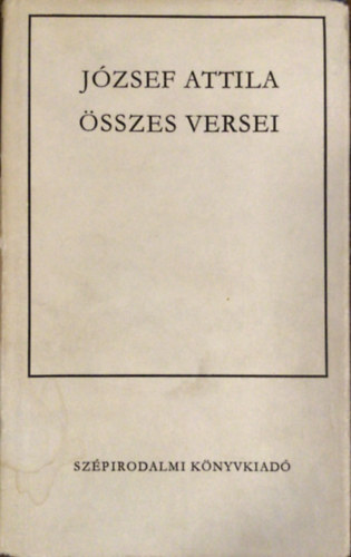 József Attila: József Attila összes versei