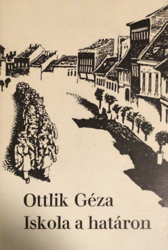 Ottlik Géza: Iskola a határon