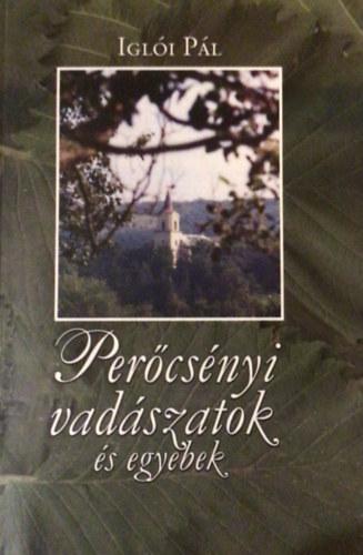 Iglói Pál: Perőcsényi vadászatok és egyebek