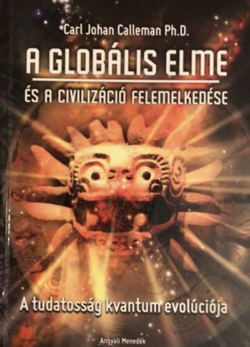 Carl Johan Calleman: A Globális elme és a civilizáció felemelkedése