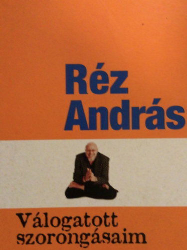 Réz András: Válogatott szorongásaim