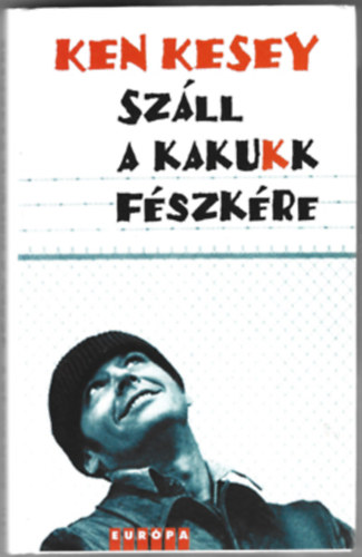 Ken Kesey: Száll a kakukk fészkére