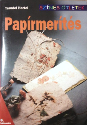 Traudel Hartel: Papírmerítés (Színes Ötletek - 6. különszám)