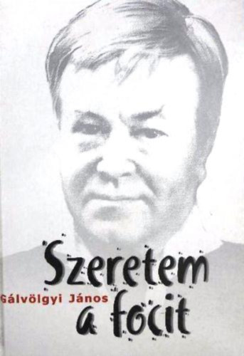 Gálvölgyi János: Szeretem a focit