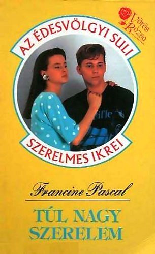 Francine Pascal: Túl nagy szerelem (Édesvölgyi Suli)
