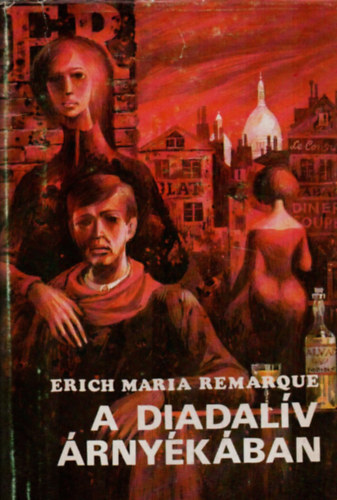 Erich Maria Remarque: A Diadalív árnyékában